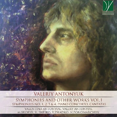 Valeriy Antonyuk - Valeriy Antonyuk  Symphonies & Other Works Vol 1