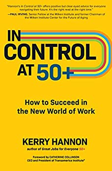 In Control at 50+ How to Succeed in the New World of Work