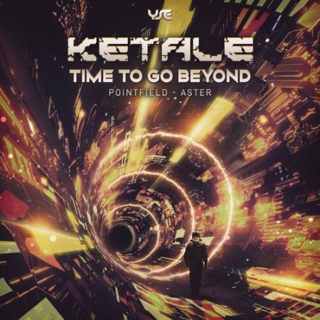 Ketale - Time To Go Beyond (2022)