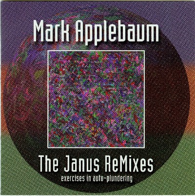 Mark Applebaum - Applebaum, M   The Janus Remixes