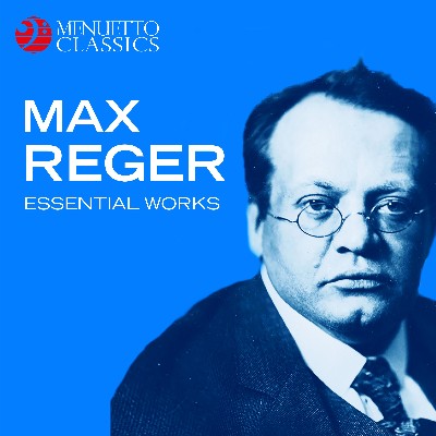 Max Reger - Max Reger  Essential Works