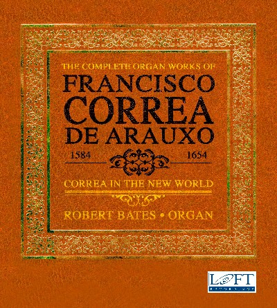 Francisco Correa de Arauxo - The Complete Organ Works of Francisco Correa de Arauxo  Correa in th...