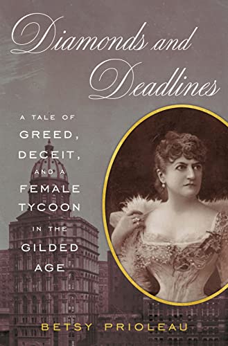 Diamonds and Deadlines A Tale of Greed, Deceit, and a Female Tycoon in the Gilded Age