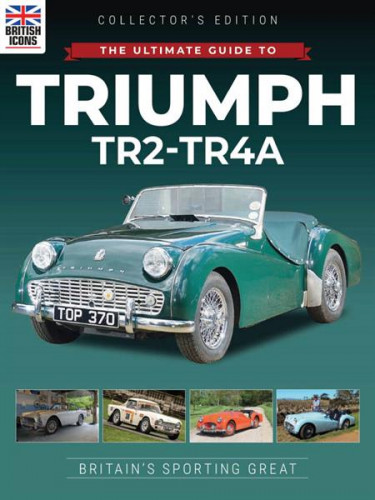 British Icons The Ultimate Guide to Triumph TR2-TR4A 2022
