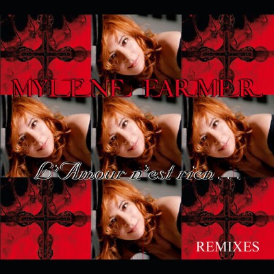 Mylène Farmer - L'amour n'est rien     (Remixes) (2006) [16B-44 1kHz]