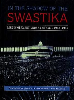 In the Shadow of the Swastika: Life in Germany under the Nazis 1933-1945