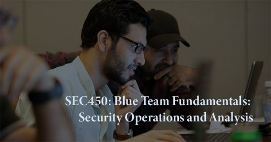 SEC450 Blue Team Fundamentals Security Operations and Analysis