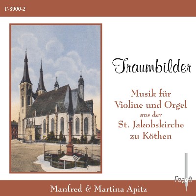 Gottfried Fischer - Traumbilder  Musik für Violine und Orgel aus der St  Jakobkirche von Köthen