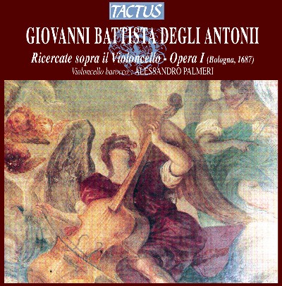 Giovanni Battista degli Antoni - Degli Antoni  Ricercate sopra il Violoncello - Opera I