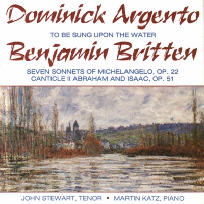 Benjamin Britten - Argento  To Be Sung Upon the Water - Britten  7 Sonnets of Michelangelo & Cant...