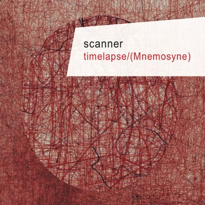 Scanner - Timelapse  (Mnemosyne) (2011) [16B-44 1kHz]