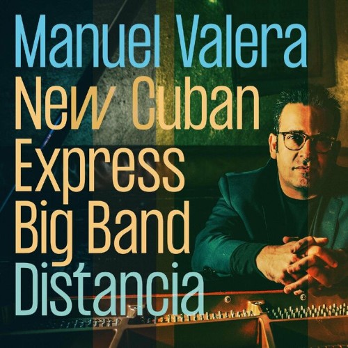 Manuel Valera New Cuban Express Big Band - Distancia (2022)