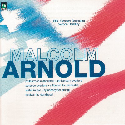 Malcolm Arnold - Arnold  Philharmonic Concerto Anniversary Overture Peterloo Overture Flourisch F...