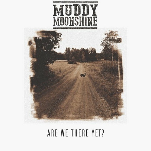 Muddy Moonshine - Are We There Yet? (2022)