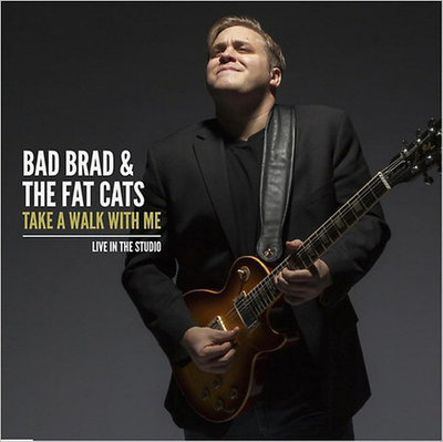 Bad Brad & The Fat Cats - Take A Walk With Me (2014)