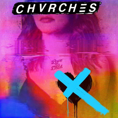 CHVRCHES - Love Is Dead (2018) [24B-44 1kHz]