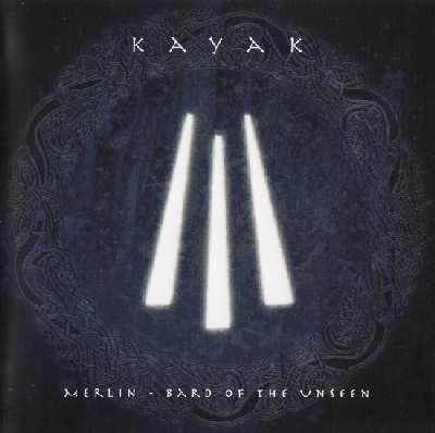 Kayak – Merlin, Bard of the Unseen (2003)