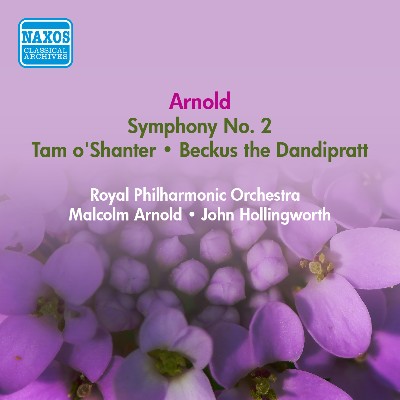 Malcolm Arnold - Arnold, M   Symphony No  2   Tam O' Shanter Overture   Beckus the Dandipratt Ove...