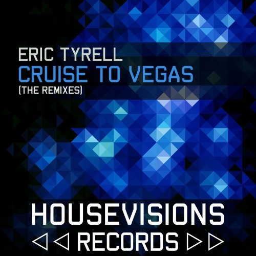 Eric Tyrell - Cruise To Vegas (The Remixes) (2022)