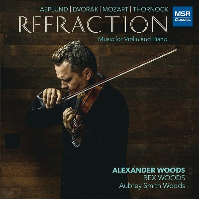 Neil Thornock - Refraction - Music for Violin and Piano by Asplund, Dvorák, Mozart and Thornock