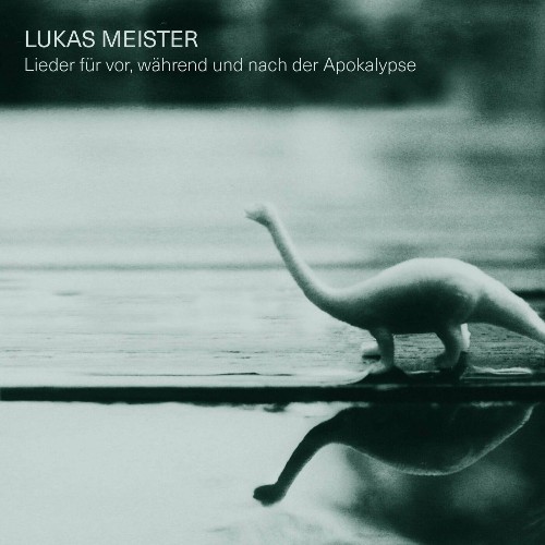 Lukas Meister - Lieder für vor, während und nach der Apokalypse (2022)