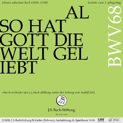 Johann Sebastian Bach - Bachkantate, BWV 68 - Also hat Gott die Welt geliebt