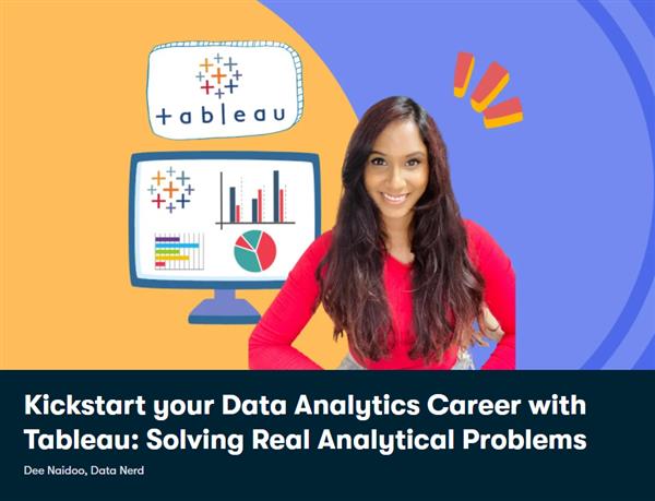 Kickstart your Data Analytics Career with Tableau - Solving Real Analytical Problems