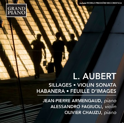Louis Francois Marie Aubert - L  Aubert  Sillages, Op  27, Violin Sonata, Habanera & Feuille d'im...
