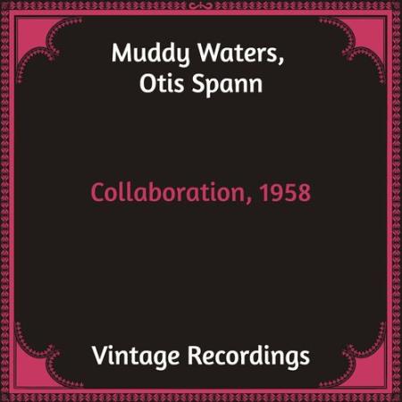 Muddy Waters & Otis Spann - Collaboration 1958 (Hq Remastered) Doxy Records (2022)