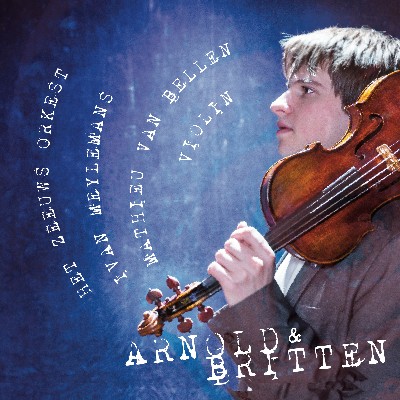 Benjamin Britten - Arnold & Britten  Works for Violin & Orchestra (Live)