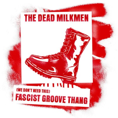 The Dead Milkmen - (We Don't Need This) Fascist Groove Thang (2020) [24B-44 1kHz]