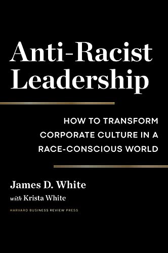 Anti-Racist Leadership How to Transform Corporate Culture in a Race-Conscious World (True EPUB)