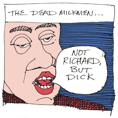 The Dead Milkmen - Not Richard, But Dick (1993) [16B-44 1kHz]