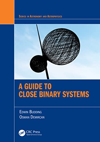 A Guide to Close Binary Systems (Series in Astronomy and Astrophysics)