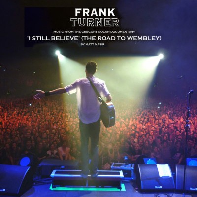 Frank Turner - I Still Believe (Music from the Gregory Nolan 'Road to Wembley' Documentary) (Rewo...