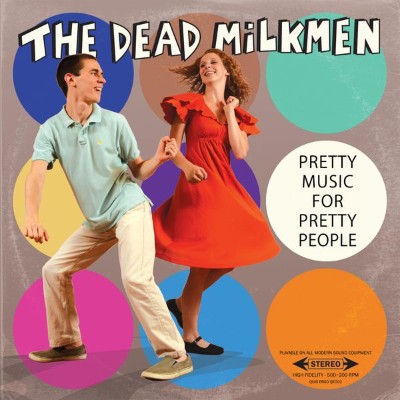 The Dead Milkmen - Pretty Music for Pretty People (2014) [24B-44 1kHz]