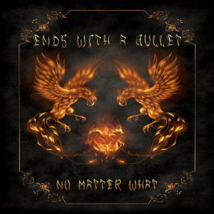 Ends With A Bullet - No Matter What [Single] (2022)