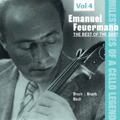 Johann Sebastian Bach - Milestones of a Cello Legend  The Best of the Best - Emanuel Feuermann, V...