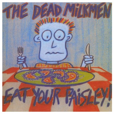 The Dead Milkmen - Eat Your Paisley (2002) [16B-44 1kHz]