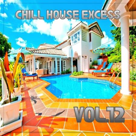 Chill House Excess, Vol.12 (BEST SELECTION OF LOUNGE AND CHILL HOUSE TRACKS) (2022)