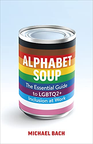 Alphabet Soup The Essential Guide to LGBTQ2+ Inclusion at Work