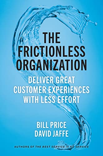 The Frictionless Organization Deliver Great Customer Experiences with Less Effort