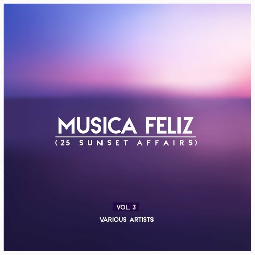 Musica Feliz, Vol. 3 (25 Sunset Affairs) (2022)