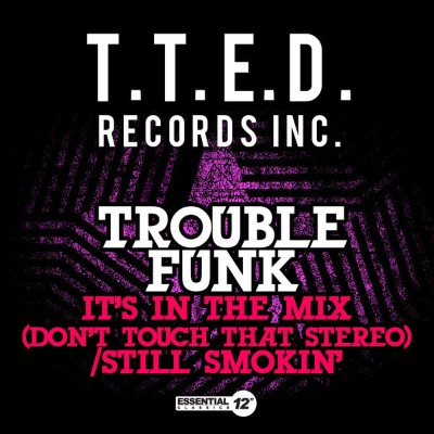 Trouble Funk - It's in the Mix (Don't Touch That Stereo)  Still Smokin' (Live) (2014) [16B-44 1kHz]