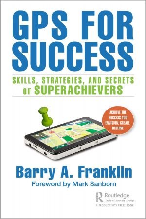Gps for Success Skills, Strategies, and Secrets of Superachievers