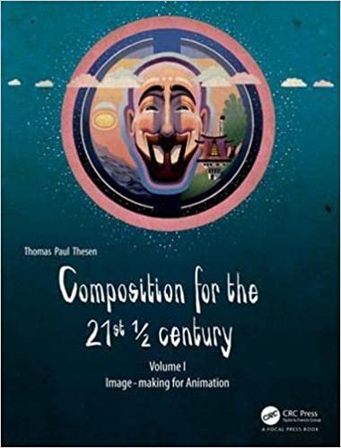 Composition for the 21st ½ century Image-making for Animation, Vol 1