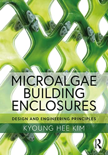 Microalgae Building Enclosures Design and Engineering Principles