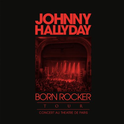 Johnny Hallyday - Born Rocker Tour  (Live au Théâtre de Paris) (2013) [16B-44 1kHz]