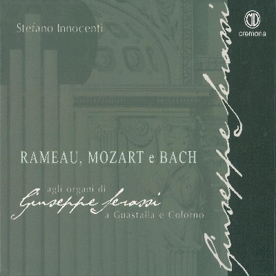Johann Sebastian Bach - Rameau, Mozart & Bach  Agli organi di Giuseppe Serassi