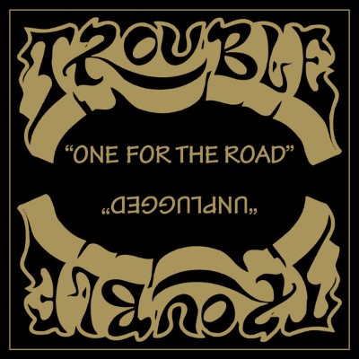 Trouble - One for the Road (Unplugged) (1994) [16B-44 1kHz]